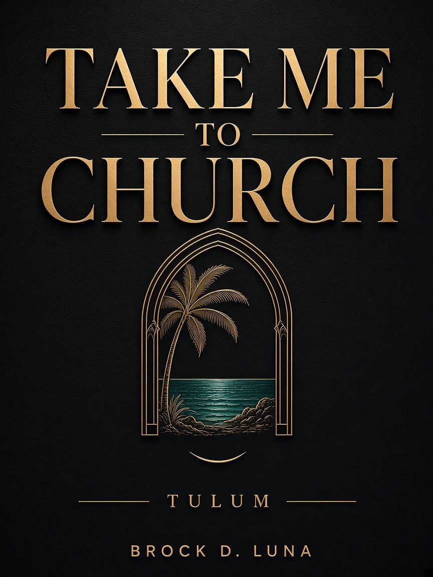 Book cover: Take Me To Church: Tulum by Brock D. Luna — gold arch, Tulum night